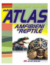 Mic atlas. Amfibieni şi reptile (ISBN: 9789736847158)