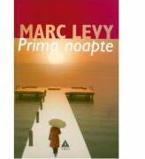 Prima noapte - Marc Levy. Traducere de Marie-Jeanne Vasiloiu (ISBN: 9789737074010)