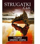 Valurile linistesc vantul - Arkadi Strugatki, Boris Strugatki (ISBN: 9789734707829)