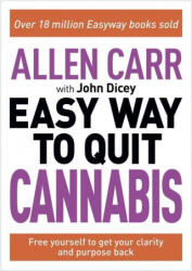 Allen Carr: The Easy Way to Quit Cannabis: Regain Your Drive, Health and Happiness - Allen Carr, John Dicey (ISBN: 9781398808850)