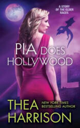 Pia Does Hollywood - THEA HARRISON (ISBN: 9780990666172)