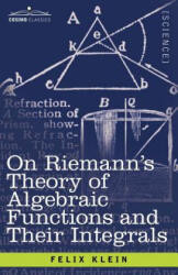 On Riemann's Theory of Algebraic Functions and Their Integrals - Felix, Klein (ISBN: 9781602063273)