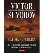 Ultima republica, volumul I - Victor Suvorov (ISBN: 9789734618484)