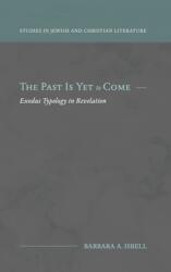 The Past Is Yet to Come: Exodus Typology in Revelation (ISBN: 9781948048682)