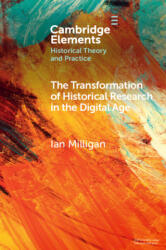 Transformation of Historical Research in the Digital Age - Ian Milligan (ISBN: 9781009012522)
