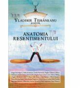 Anatomia resentimentului - Vladimir Tismaneanu (ISBN: 9786065880344)