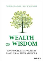Wealth of Wisdom - Top Practices for Wealthy Families and Their Advisors (ISBN: 9781119827702)