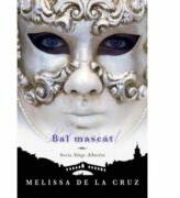 Bal Mascat. Sange Albastru, volumul 2 - Melissa De La Cruz (ISBN: 9789731023120)