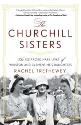 The Churchill Sisters: The Extraordinary Lives of Winston and Clementine's Daughters (ISBN: 9781250861115)
