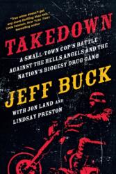 Takedown: A Small-Town Cop's Battle Against the Hells Angels and the Nation's Biggest Drug Gang (ISBN: 9780765338105)