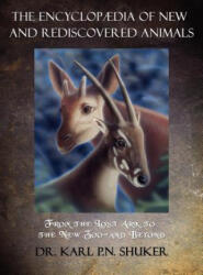 Encyclopaedia of New and Rediscovered Animals - Karl P N Shuker (ISBN: 9781616461300)