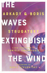 The Waves Extinguish the Wind - Arkady Strugatsky, Daniels Umanovskis (ISBN: 9781641606264)