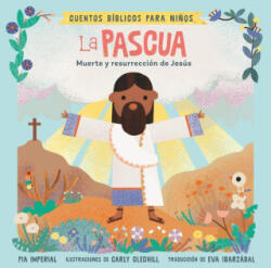 Cuentos Bíblicos Para Ni? os: La Pascua: Muerte Y Resurrección de Jesús - Carly Gledhill, Eva Ibarzábal (ISBN: 9780593658215)