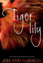 Tiger Lily - Jodi Lynn Anderson (ISBN: 9780062003263)