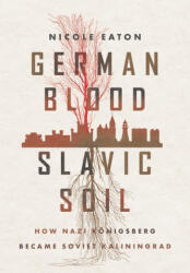 German Blood, Slavic Soil - Nicole Eaton (ISBN: 9781501767364)