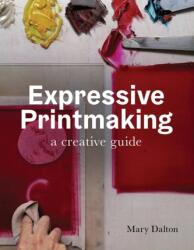 Expressive Printmaking (ISBN: 9780719841033)