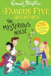 Famous Five Colour Short Stories: The Mysterious Noise (ISBN: 9781444967128)
