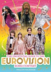 Unofficial Guide to the Eurovision Song Contest - Malcolm Mackenzie (ISBN: 9781526366016)