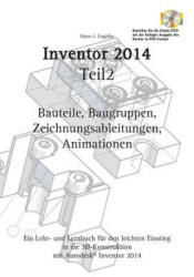 Autodesk(c) Inventor 2014 Teil 2 - Hans-J. Engelke (2013)