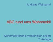 ABC rund ums Wohnmobil: Wohnmobiltechnik verstndlich erklrt (2013)