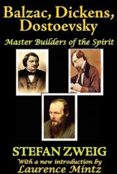 Balzac, Dickens, Dostoevsky - Stefan Zweig (ISBN: 9781412810470)