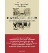 Tovarase de drum. Experienta feminina in comunism - Radu Pavel Gheo, Dan Lungu (ISBN: 9789734610402)
