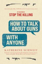 How To Talk About Guns with Anyone (ISBN: 9781947635586)