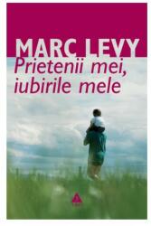 Prietenii mei, iubirile mele - Marc Levy. Traducere de Marie-Jeanne Vasiloiu (ISBN: 9789737071729)