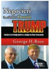 Negocieri în stilul lui Donald Trump. Tactici și strategii pentru a caștiga în orice tranzacție (ISBN: 9789737282316)