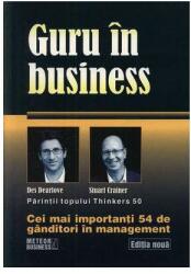 Guru în business. Cei mai importanţi 54 de gânditori în management (ISBN: 9789737282941)