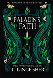 Paladin's Faith - T. KINGFISHER (ISBN: 9781614506096)