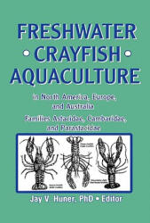 Freshwater Crayfish Aquaculture in North America, Europe, and Australia - Jay V. Huner (ISBN: 9781560220398)