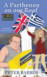 A Parthenon on our Roof - Colour Edition: Adventures of an Anglo-Greek marriage (ISBN: 9781916574083)