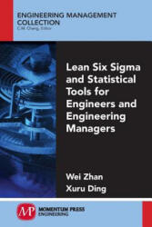 Lean Six SIGMA and Statistical Tools for Engineers and Engineering Managers - Wei Zhan, Xuru Ding (ISBN: 9781606504925)