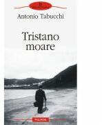 Tristano moare - Antonio Tabucchi (ISBN: 9789734612567)