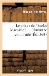 Le Prince de Nicolas Machiavel, Traduit & Commente (ISBN: 9782012570856)