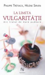 La limita vulgarității. Mic tratat de mare pudoare (ISBN: 9789731433080)