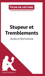 Stupeurs et tremblements d'Amelie Nothomb - Nausicaa Dewez, lePetitLittéraire. fr (ISBN: 9782806214058)
