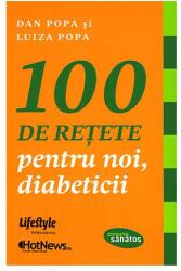 100 de retete pentru noi, diabeticii - Dan Popa (ISBN: 9786068309880)