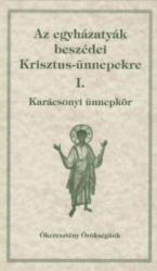 AZ EGYHÁZATYÁK BESZÉDEI KRISZTUS-ÜNNEPEKRE I (ISBN: 9786155147395)