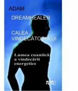 Calea vindecatorului. Lumea cuantica a vindecarii energetice - Adam (ISBN: 9789737286086)