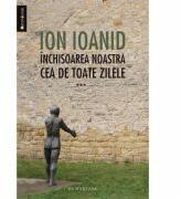 Inchisoarea noastra cea de toate zilele. III 1959-1968 - Ion Ioanid (ISBN: 9789735042066)