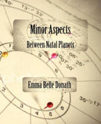 Minor Aspects Between Natal Planets - Emma Belle Donath (ISBN: 9780866900133)