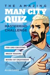 The Amazing Man City Quiz: Mastermind Challenge (ISBN: 9781914507106)