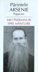 Mici indemnuri spre mantuire - arhim. Arsenie Papacioc (ISBN: 9789731361352)