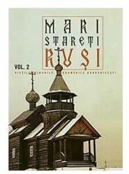 Mari stareti rusi. Volumul 2. Vietile, minunile, indrumari duhovnicesti (ISBN: 9789731360829)