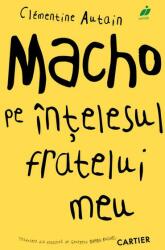 Macho pe înțelesul fratelui meu (ISBN: 9789975795449)