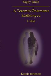 A Teremtő Önismeret kézikönyve 1. rész - Karola története (2013)