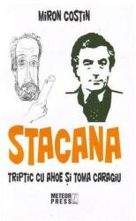 Stacana. Triptic cu Ahoe şi Toma Caragiu (ISBN: 9789737284013)