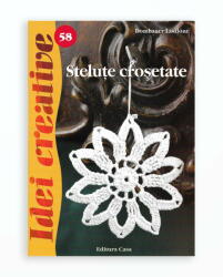 STELUTE CROSETATE - IDEI CREATIVE 58 (ISBN: 9786068527260)